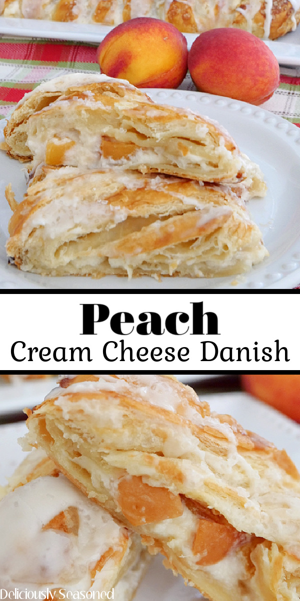 A double collage photo of Peach Cream Cheese Danish on a white plate with the title of the recipe in the center of the two photos.