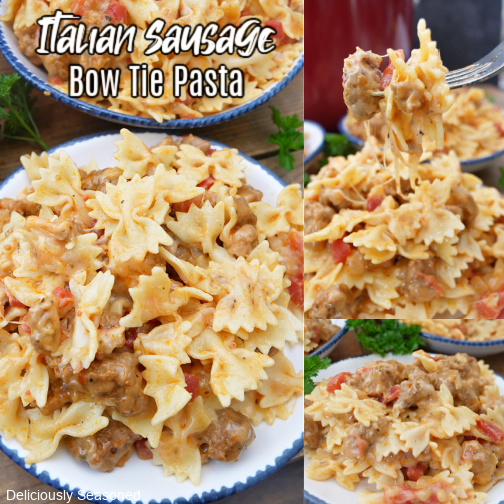 A three photo collage of Italian Sausage Bow Tie Pasta in a white plate with blue trim.