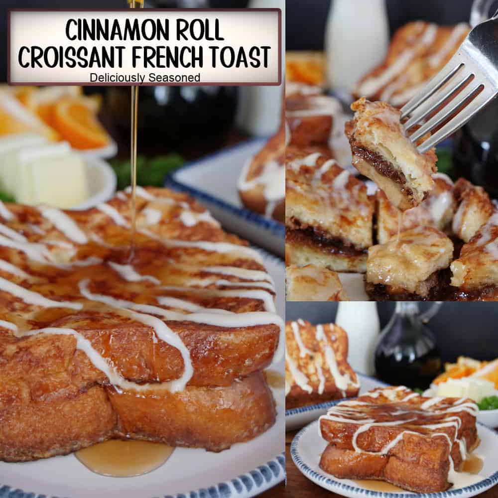 A three panel photo collage of stuffed cinnamon roll croissant French toast with a title overlay at the top.