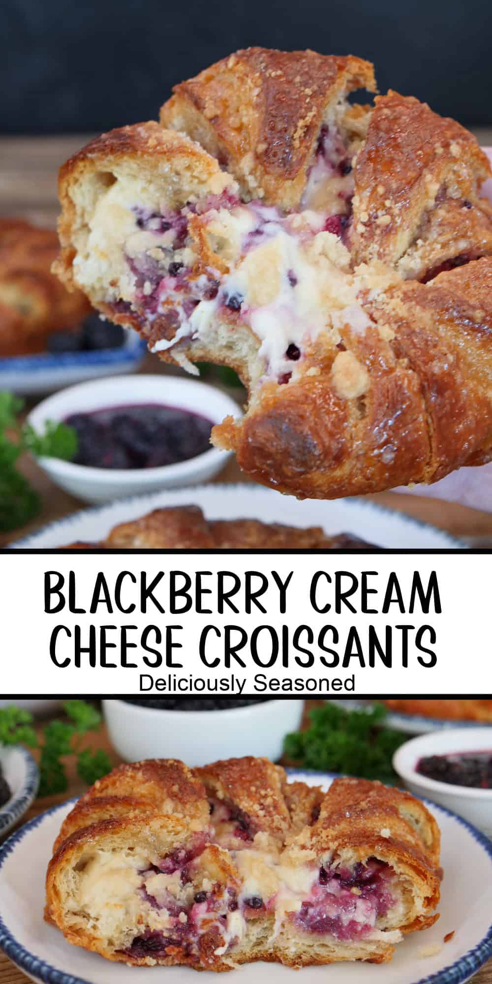 A two panel collage of blackberry cream cheese croissants on a white plate with blue trim and a title overlay in the center.